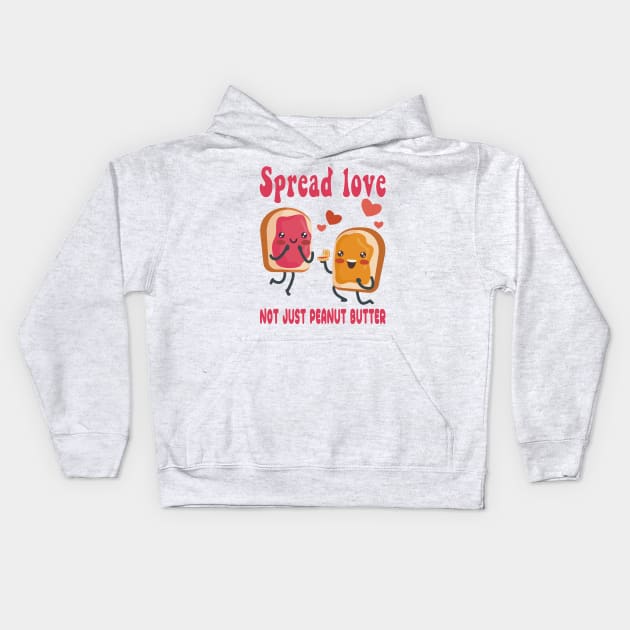 Spread Love, Not Just Peanut Butter (National Peanut Butter and Jelly Day Tee) Kids Hoodie by chems eddine